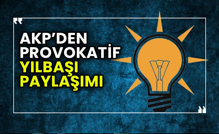 AKP Koyulhisar İlçe Başkanlığı'ndan provokatif yılbaşı paylaşımı