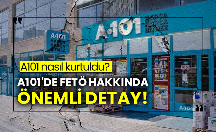 A101 nasıl kurtuldu?  A101'de FETÖ hakkında önemli detay!