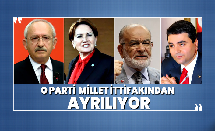 O parti Millet İttifakından ayrılıyor