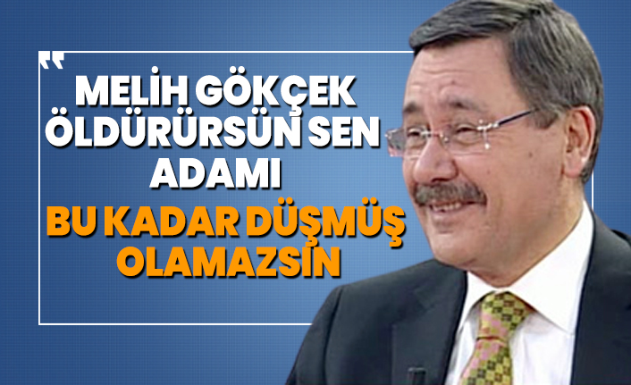 Melih Gökçek bu kadar düşmüş olamazsın