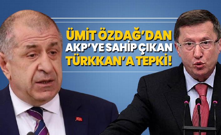 Ümit Özdağ’dan AKP’ye sahip çıkan Türkkan’a tepki!