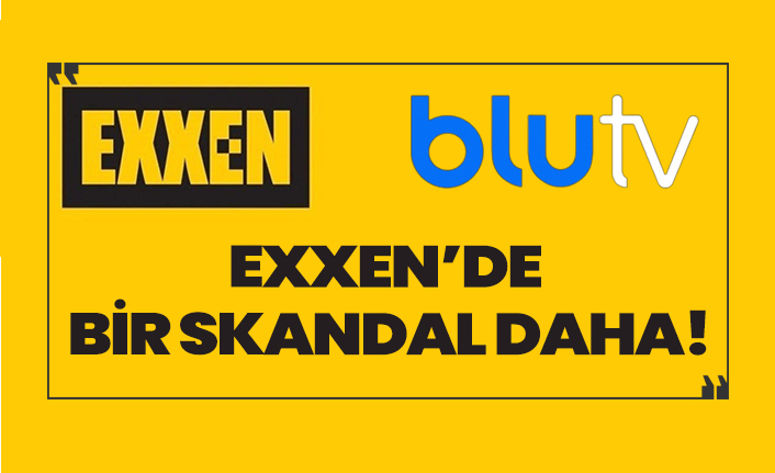 Exxen'de bir skandal daha!