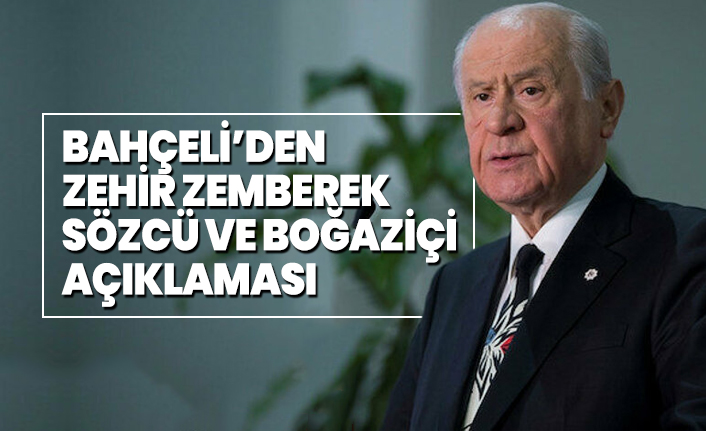 Bahçeli’den zehir zemberek Sözcü ve Boğaziçi açıklaması
