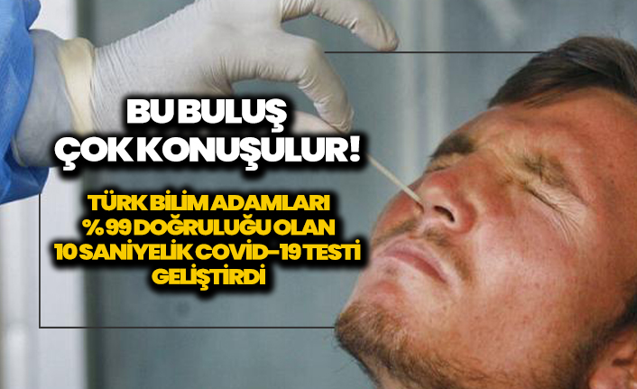 Türk bilim adamları, % 99 doğruluğu olan 10 saniyelik Covid-19 testi geliştirdi