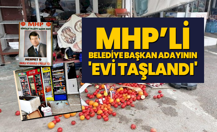 MHP’li belediye başkan adayının 'Evi taşlandı'
