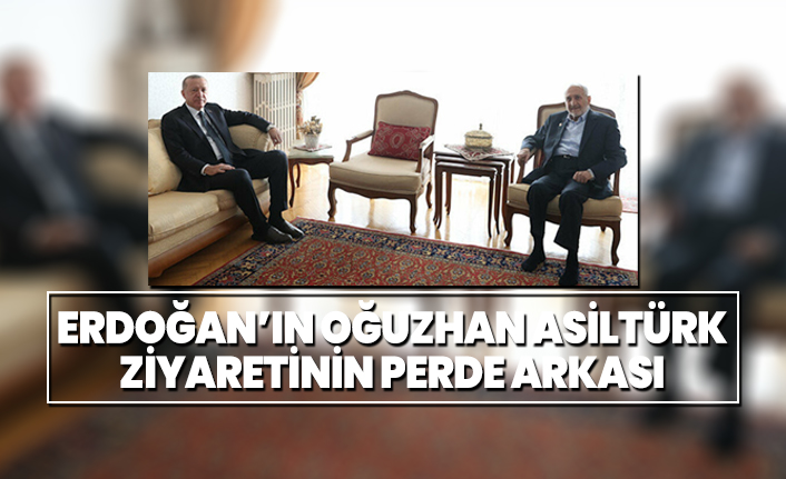 Erdoğan’ın Oğuzhan Asiltürk ziyaretinin perde arkası