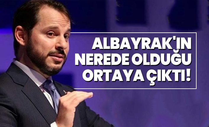 Albayrak'ın nerede olduğu ortaya çıktı!