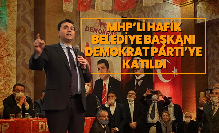 MHP’li Hafik Belediye Başkanı Demokrat Parti’ye  katıldı