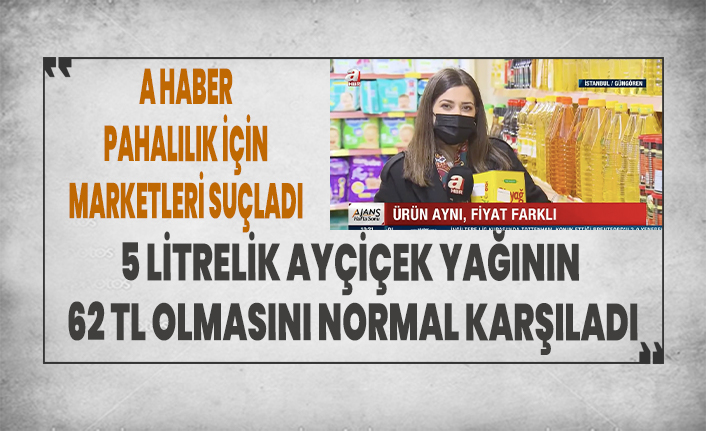A Haber pahalılık için marketleri suçladı!