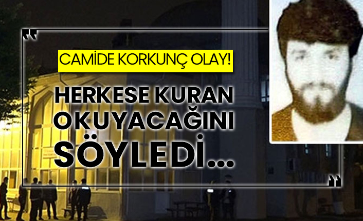 Camide korkunç olay!  Herkese kuran okuyacağını söyledi...