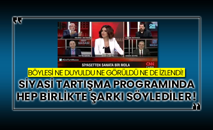 Siyasi tartışma programında hep birlikte şarkı söylediler!