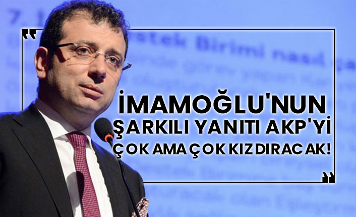 Ekrem İmamoğlu'nun şarkılı yanıtı AKP'yi çok ama çok kızdıracak!