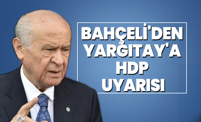 Bahçeli'den Yargıtay'a  HDP uyarısı