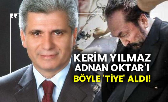 Kerim Yılmaz, Adnan Oktar'ı böyle 'Tiye' aldı!
