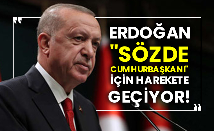 Erdoğan "Sözde cumhurbaşkanı" için harekete geçiyor!