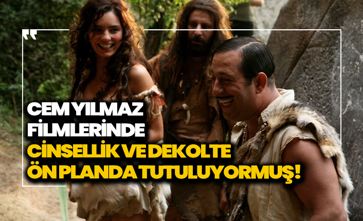 Sıra Cem Yılmaz'a geldi! Fimlerinde cinsellik ve dekolte ön planda tutuluyormuş