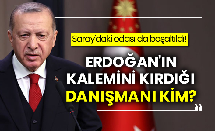 Saray'daki odası da boşaltıldı! Erdoğan'ın kalemini kırdığı danışmanı kim?