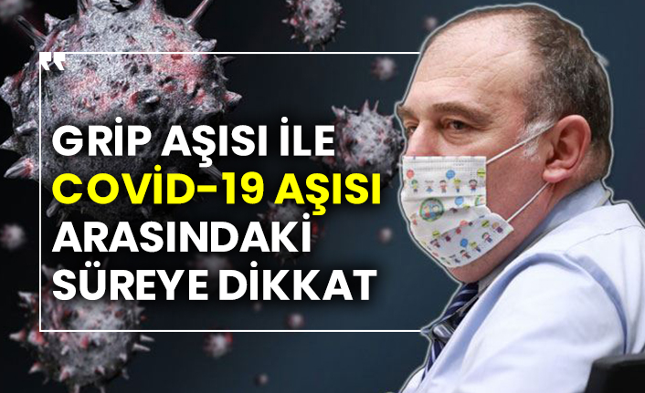 Grip aşısı ile Covid-19 aşısı arasındaki süreye dikkat