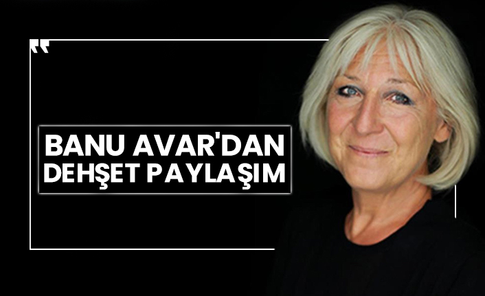 Banu Avar'dan dehşet paylaşım