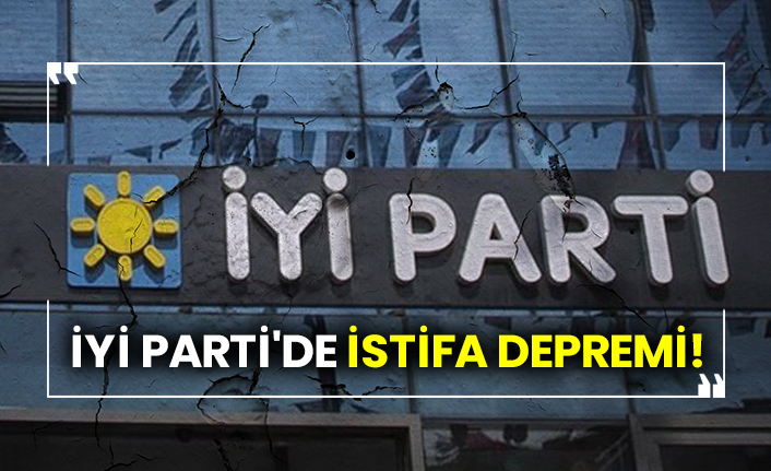 İYİ Parti'de istifa şoku