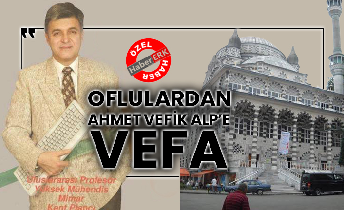 Oflulardan Ahmet Vefik Alp'e vefa