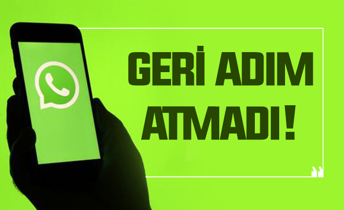 Whatsapp geri adım atmadı