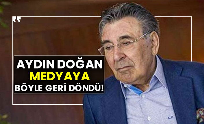 Aydın Doğan medyaya böyle geri döndü!