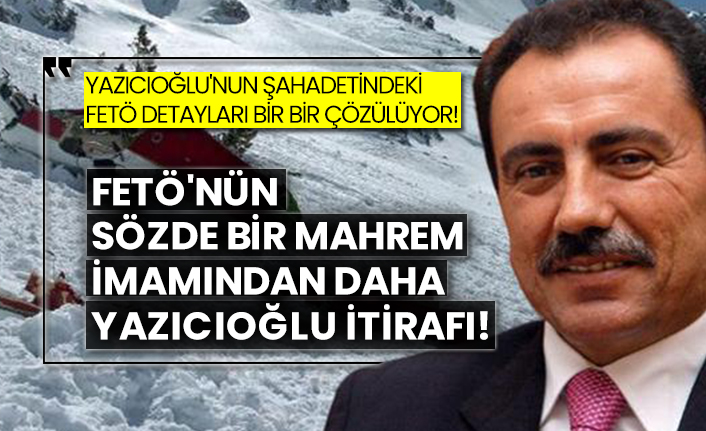 FETÖ'nün sözde bir mahrem imamından daha Muhsin Yazıcıoğlu itirafı!