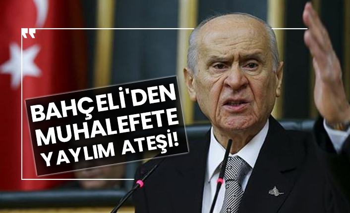 Bahçeli'den muhalefete yaylım ateşi!