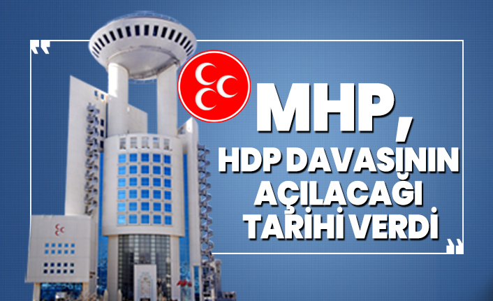 MHP, HDP Davasının açılacağı tarihi verdi