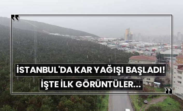 Son dakika... İstanbul'da kar yağışı başladı! İlk görüntüler!