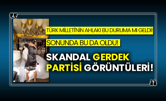Skandal gerdek partisi görüntüleri!