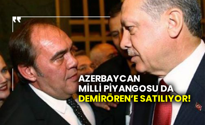Azerbaycan Milli Piyangosu da Demirören’e satılıyor!
