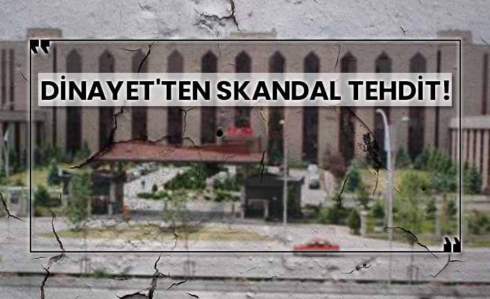 Dinayet'ten skandal tehdit!