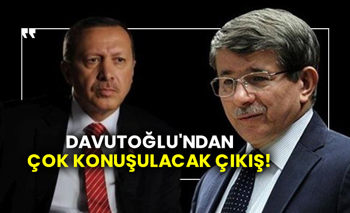 Davutoğlu'ndan çok konuşulacak çıkış!