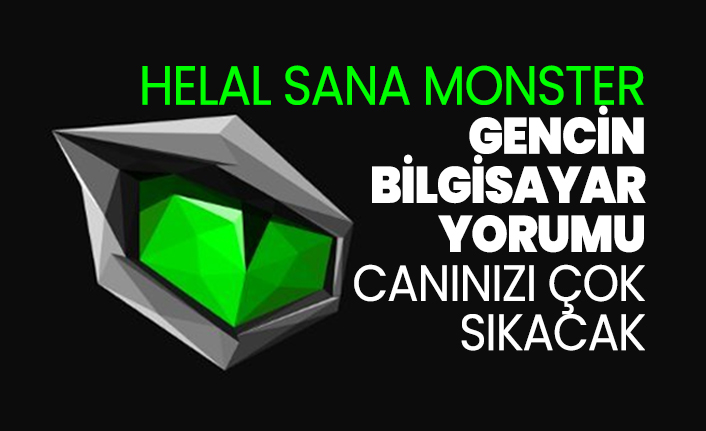 Gencin bilgisayar yorumu canınızı çok sıkacak