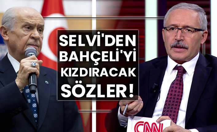 Abdulkadir Selvi'den Devlet Bahçeli'yi kızdıracak sözler!
