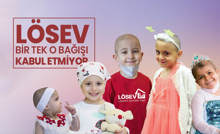 LÖSEV bir tek o bağışı kabul etmiyor