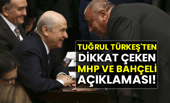 Tuğrul Türkeş'ten dikkat çeken MHP ve Bahçeli açıklaması!