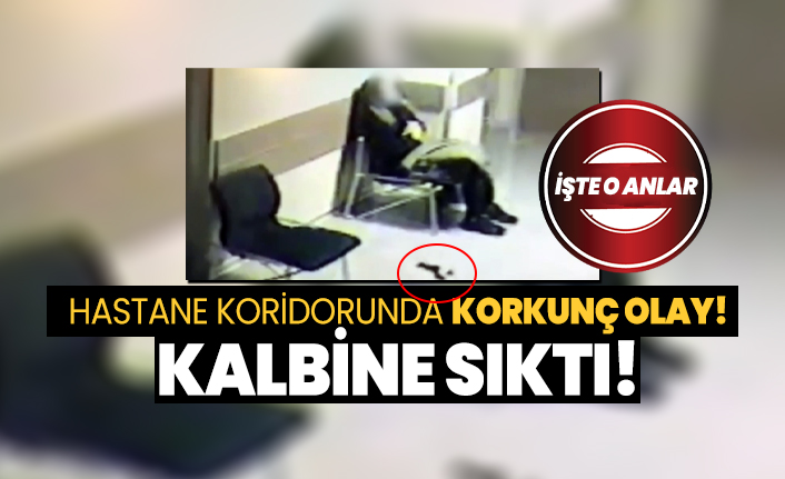 Hastane koridorunda korkunç olay! Kalbine sıktı!