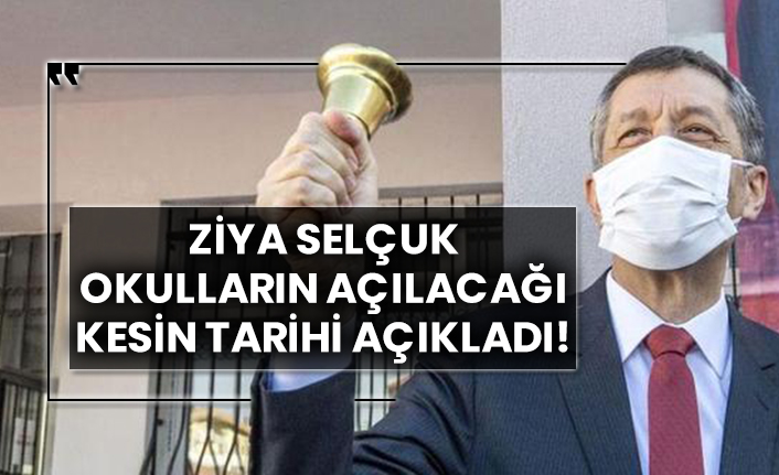 Milli Eğitim Bakanı Ziya Selçuk okulların açılacağı kesin tarihi açıkladı!