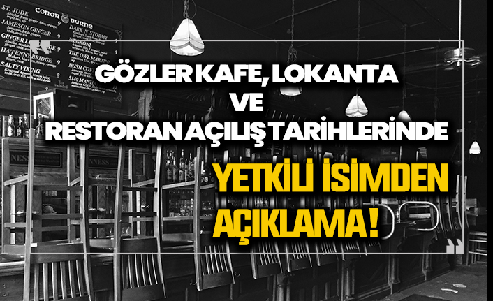 Kafe ve restoranlar ne zaman açılacak?