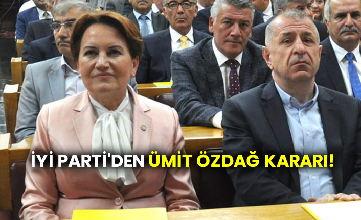 İYİ Parti'den Ümit Özdağ kararı!