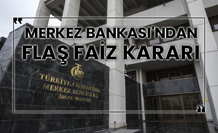 Merkez Bankası'ndan flaş faiz kararı