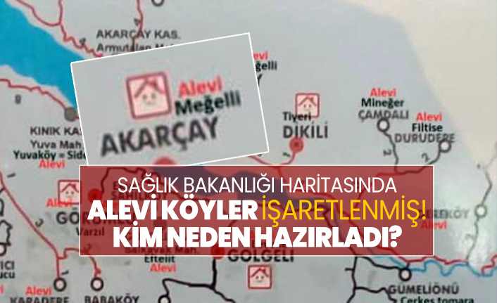 Sağlık Bakanlığı haritasında Alevi köyler işaretlenmiş! Kim neden hazırladı?