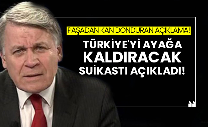 Paşadan kan donduran açıklama! Türkiye'yi ayağa kaldıracak suikastı açıkladı!
