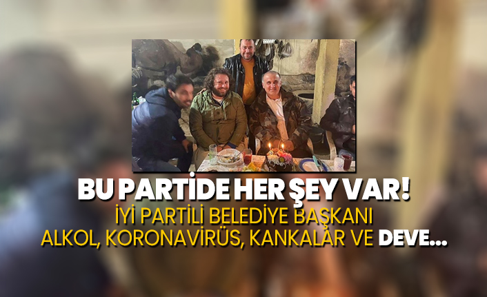 Bu partide her şey var! İYİ Partili Belediye Başkanı Alkol, Koronavirüs, Kankalar ve Deve...