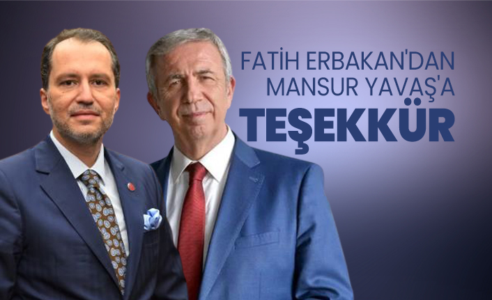 Fatih Erbakan'dan Mansur Yavaş'a teşekkür