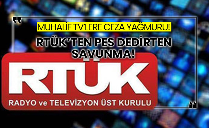 Muhalif TV'lere ceza yağmuru! RTÜK'ten pes dedirten savunma!