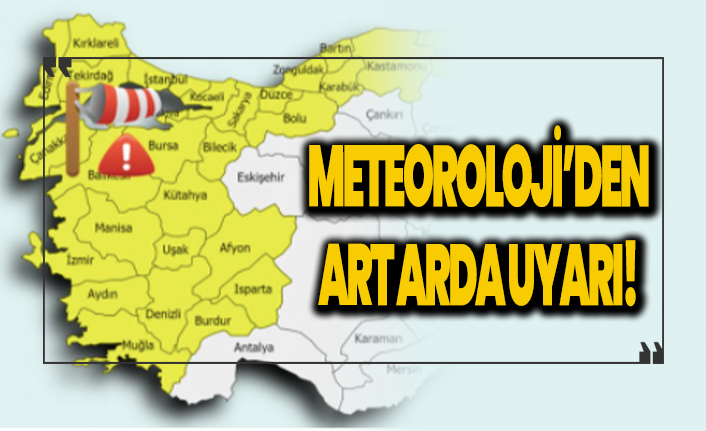 Meteoroloji'den art arda uyarı!